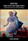 Triptych: Three Plays for Young People : Inspired by the Art of Paula Rego - eBook