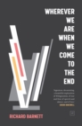 Wherever We Are When We Come to the End - Book