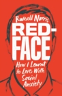 Red Face : How I Learnt to Live With Social Anxiety - eBook