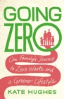 Going Zero : One Family's Journey to Zero Waste and a Greener Lifestyle - Book