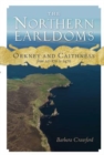 The Northern Earldoms : Orkney and Caithness from AD 870 to 1470 - Book