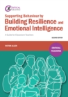 Supporting Behaviour by Building Resilience and Emotional Intelligence : A Guide for Classroom Teachers - eBook