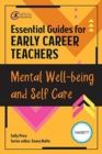Essential Guides for Early Career Teachers: Mental Well-being and Self-care - Book