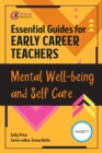 Essential Guides for Early Career Teachers: Mental Well-being and Self-care - eBook