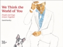 We Think the World of You : People and Dogs Drawn Together - Book