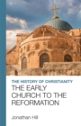 The History of Christianity : The Early Church to the Reformation - eBook