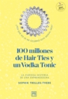 100 Million Hair Ties and a Vodka Tonic : An entrepreneur's story - Book