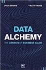 Data Alchemy : The Genesis of Business Value - Book