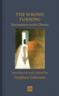 The Wrong Turning: Encounters with Ghosts - Book