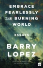 Embrace Fearlessly the Burning World : Essays - Book