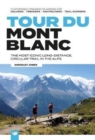 Tour du Mont Blanc : The most iconic long-distance, circular trail in the Alps with customised itinerary planning for walkers, trekkers, fastpackers and trail runners - Book