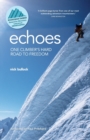 Echoes : One climber's hard road to freedom - Book