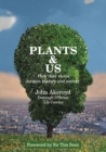 Plants & Us : how they shape human history & society - Book