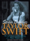 Taylor Swift - Stolen Lullabies : The life, loves and heartbreaks of a music mastermind - Book