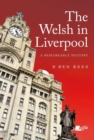 Welsh in Liverpool, The - A Remarkable History : A Remarkable History - Book