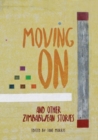 Moving On : and Other Zimbabwean Stories - Book