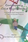 Contemporary Child Psychotherapy : Integration and Imagination in Creative Clinical Practice - Book