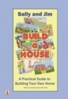 Sally and Jim Build a House : A Practical Guide to Building Your Home - eBook