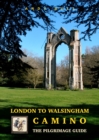 London to Walsingham Camino - The Pilgrimage Guide - Book