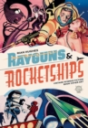 Rayguns And Rocketships : Vintage Science Fiction Book Cover Art - Book