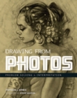 Drawing From Photos : Problem Solving & Interpretation - Book
