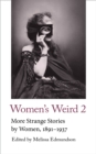 Women's Weird 2 : More Strange Stories by Women, 1891-1937 - Book
