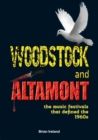 Woodstock and Altamont : The music festivals that defined the 1960s - Book