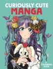 Curiously Cute Manga : A Colouring Book - Book