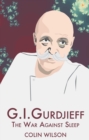 G.I. Gurdjieff : The War Against Sleep - eBook