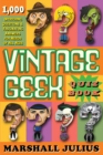 Vintage Geek: The Quiz Book : Over 1000 intriguing questions and fascinating answers for nerds of all ages - Book