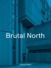 Brutal North : Post-War Modernist Architecture in the North of England - Book