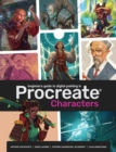 Beginner's Guide To Procreate: Characters : How to create characters on an iPad ® - Book