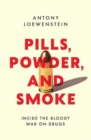 Pills, Powder, and Smoke : inside the bloody War on Drugs - Book