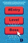 #ENTRYLEVELBOSS : a 9-step guide for finding a job you like (and actually getting hired to do it) - Book