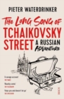 The Long Song of Tchaikovsky Street : a Russian adventure - Book