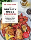 The Obesity Code Cookbook : recipes to help you manage your insulin, lose weight, and improve your health - Book
