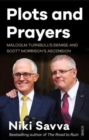 Plots and Prayers : Malcolm Turnbull’s demise and Scott Morrison’s ascension - Book