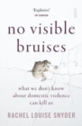 No Visible Bruises : what we don't know about domestic violence can kill us - Book