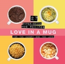 Love In A Mug : 27 Super-Quick Mug Recipes For The Hangry One You Love - Book