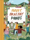 Happy, Healthy Minds : A Children's Guide to Emotional Wellbeing - Book