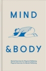 Mind & Body: Mental exercises for physical wellbeing; physical exercises for mental wellbeing - Book