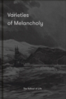 Varieties of Melancholy : a hopeful guide to our sombre moods - Book