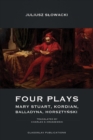 Four Plays : Mary Stuart, Kordian, Balladyna, Horsztynski - eBook