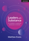 Leaders With Substance : An Antidote to Leadership Genericism in Schools - Book