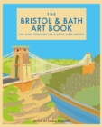 The Bristol and Bath Art Book : The Cities Through the Eyes of Their Artists - Book