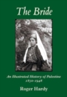 The Bride : An Illustrated History of Palestine 1850-1948 - Book