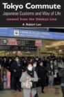 Tokyo Commute : Japanese Customs and Way of Life Viewed from the Odakyu Line - eBook