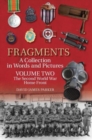 Fragments A Collection in Words and Pictures : Volume Two: The Second World War Home Front - Book