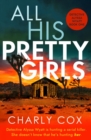 All His Pretty Girls : An absolutely gripping detective novel with a jaw-dropping killer twist - eBook