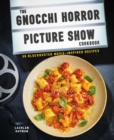 Gnocchi Horror Show Cookbook : 50 Blockbuster Movie-Inspired Recipes - Book